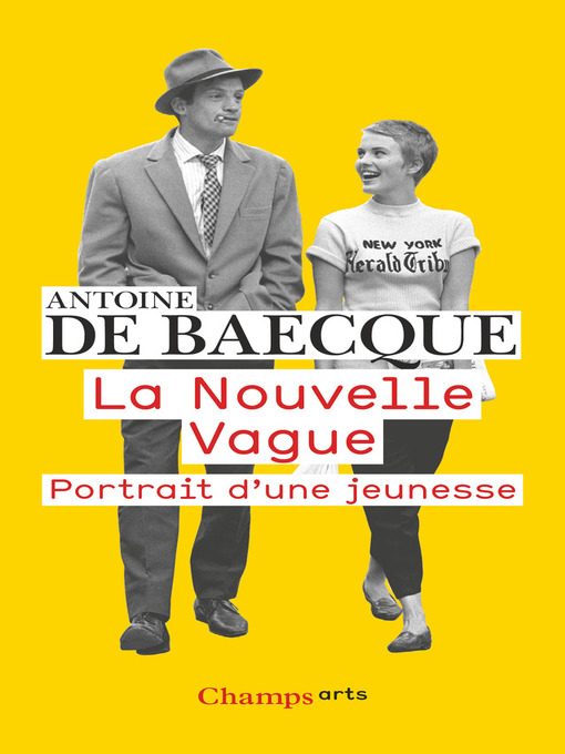 Title details for La Nouvelle Vague. Portrait d'une Jeunesse by Antoine de Baecque - Wait list